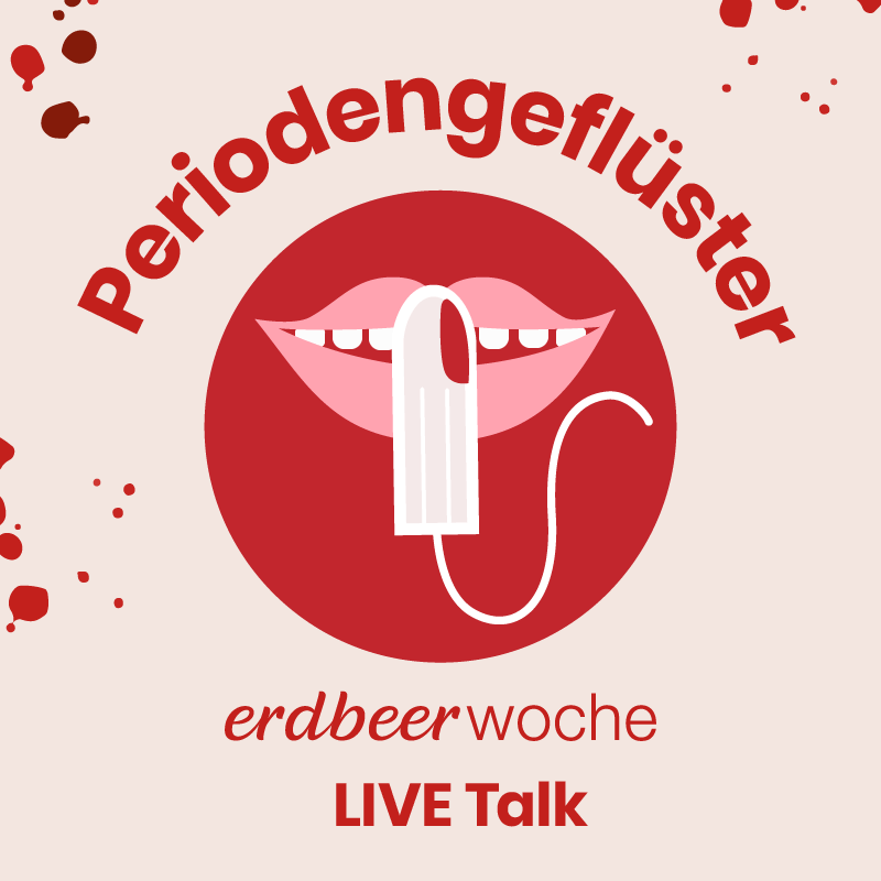 Periodengeflüster: erdbeerwoche LIVE-Talk über Menstruation